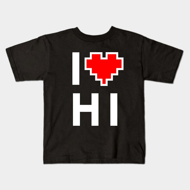 I Love HI - Pixel heart for Hawaii gamer Kids T-Shirt by aaronsartroom